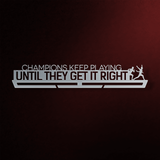 Champions Keep Playing Until They Get It Right Éremtartó-Éremakasztó Victory Hangers®
